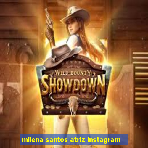 milena santos atriz instagram